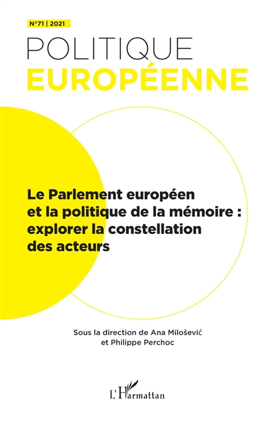 Politique européenne, n° 71. Le Parlement européen et la politique de la mémoire : explorer la constellation des acteurs