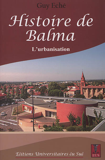Histoire de Balma. Vol. 2. L'urbanisation