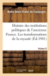 Histoire des institutions politiques de l'ancienne France Volume 6