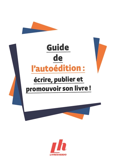 Guide de l'autoédition : écrire, publier et promouvoir son livre !