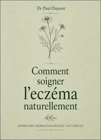 Comment soigner l'eczéma naturellement : approche dermatologique naturelle