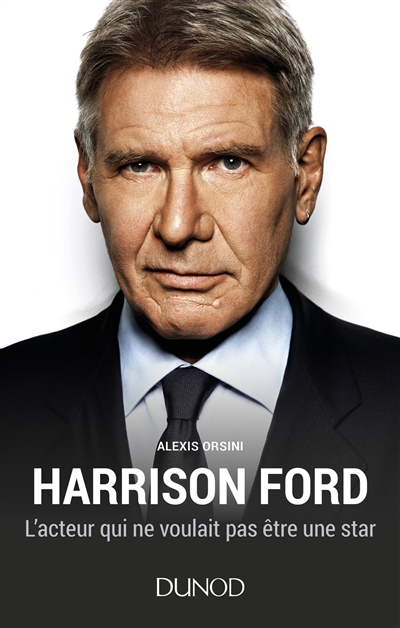 Harrison Ford : l'acteur qui ne voulait pas être une star