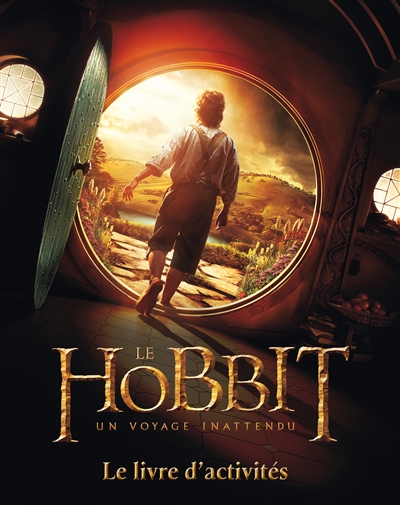 Le hobbit : un voyage inattendu : le livre d'activités