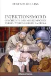 Injektionsmord : Geschichte der medizinischen verschwörung gegen Amerika