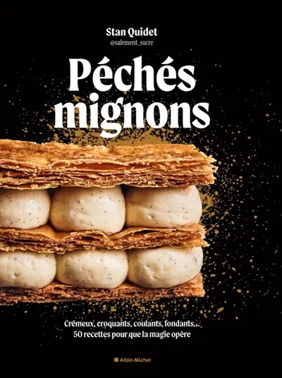 Péchés mignons : crémeux, croquants, coulants, fondants... : 50 recettes pour que la magie opère Péchés mignons : crémeux, croquants, coulants, fondants... : 50 recettes pour que la magie opère
