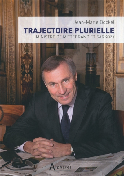 Trajectoire plurielle : ministre de Mitterrand et Sarkozy