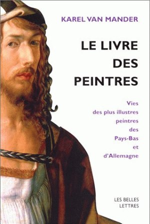 le livre des peintres : vie des plus illustres peintres des pays-bas et d'allemagne. vol. 1