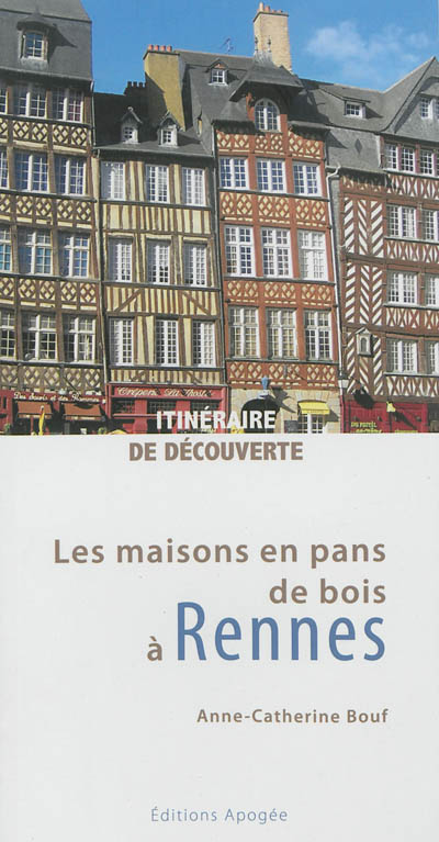 Les maisons en pans de bois à Rennes : itinéraire de découverte