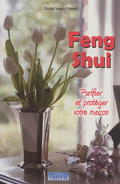 Feng shui : purifier et protéger votre maison