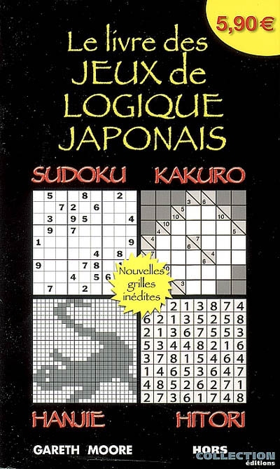 Le livre des jeux de logique japonais : sudoku, kakuro, hanjie, hitori