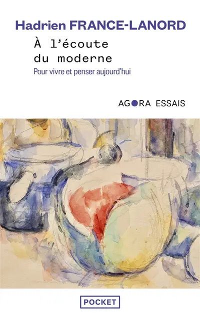 A l'écoute du moderne : pour vivre et penser aujourd'hui