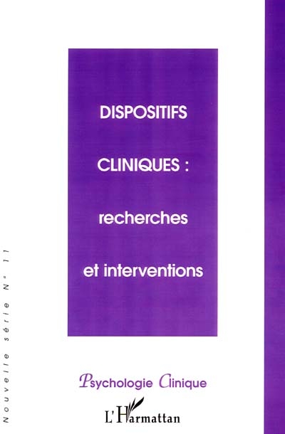 Psychologie clinique, nouvelle série, n° 11. Dispositifs cliniques : recherches et interventions