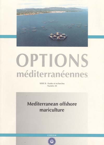 Mediterranean offshore mariculture : publication based on the contents of the advanced course of the CIHEAM network on technology of aquaculture in the Mediterranean (TECAM), Zaragoza (Spain), 20-24 october 1997