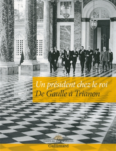 Un président chez le roi : De Gaulle à Trianon