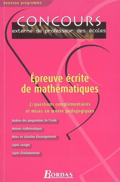 Epreuve écrite de mathématiques. Vol. 2. Questions complémentaires et mises en oeuvre pédagogiques