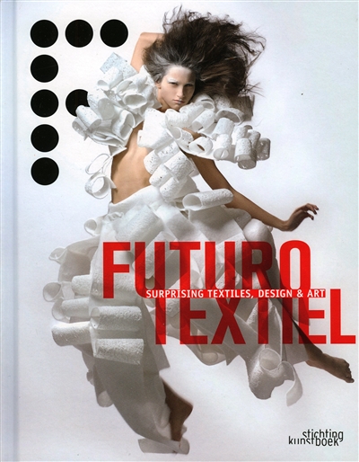 Futurotextiel : surprising textiles, design & art