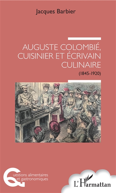 Auguste Colombié, cuisinier et écrivain culinaire : 1845-1920