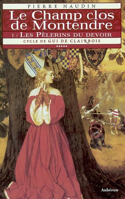 Cycle de Gui de Clairbois. Vol. 5. Le champ clos de Montendre. 1, Les pèlerins du devoir