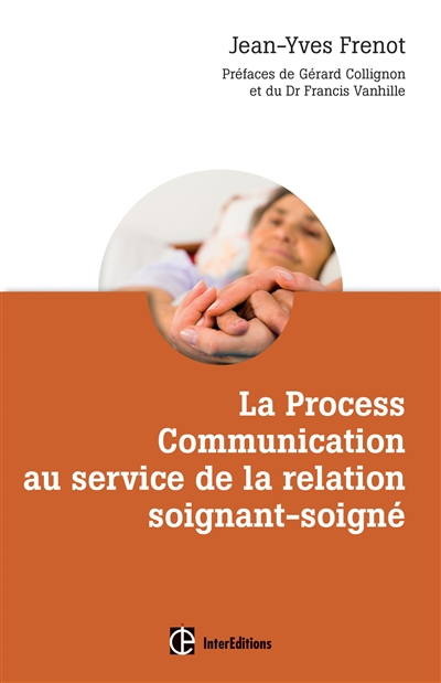La process communication au service de la relation soignant-soigné : les clés pour développer des relations confiantes et savoir le dire