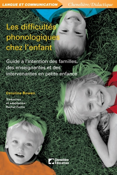 Les difficultés phonologiques chez l'enfant : guide à l'intention des familles, des enseignantes et des intervenantes en petite enfance