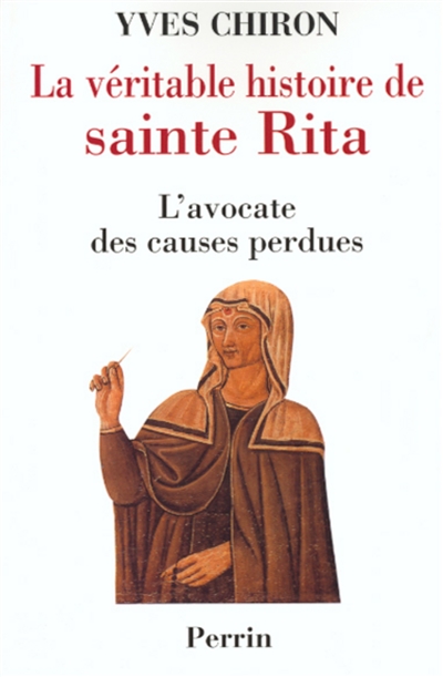 La véritable histoire de sainte Rita : l'avocate des causes perdues