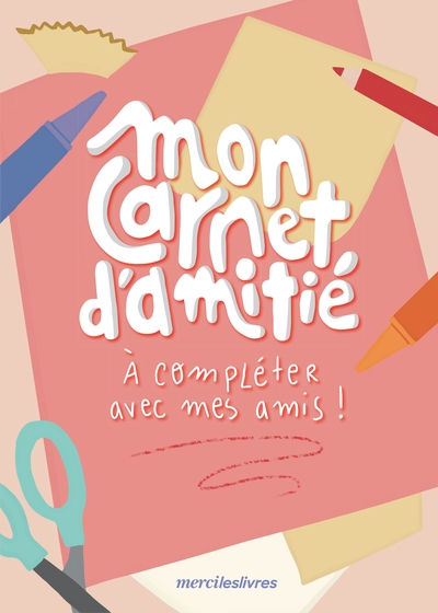 Mon carnet d'amitié à compléter avec mes amis !