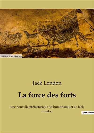 La force des forts : une nouvelle préhistorique (et humoristique) de Jack London