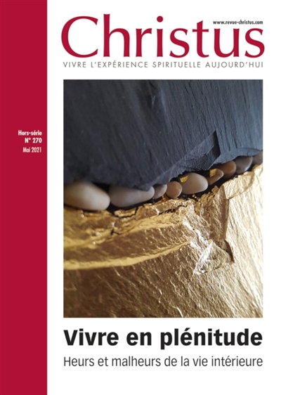 christus, hors série, n° 270. vivre en plénitude : heurs et malheurs de la vie intérieure