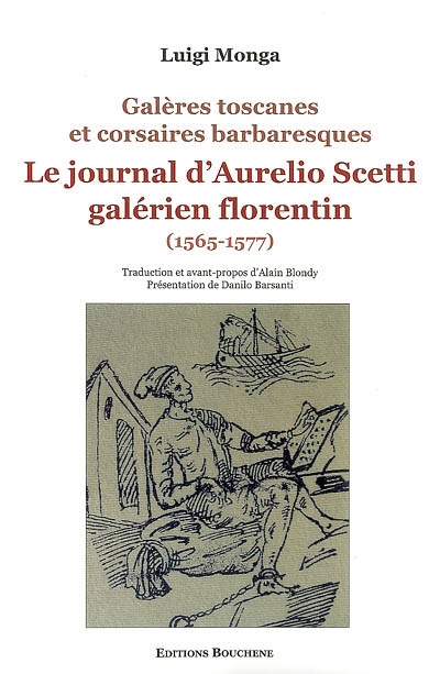 Le journal d'Aurelio Scetti, galérien florentin (1565-1577) : galères toscanes et corsaires barbaresques