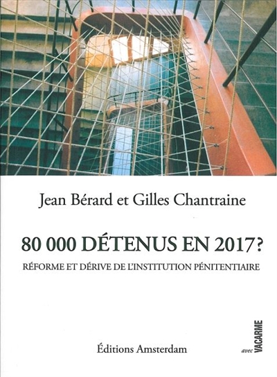 80.000 détenus en 2017 ? : réforme et dérive de l'institution pénitentiaire