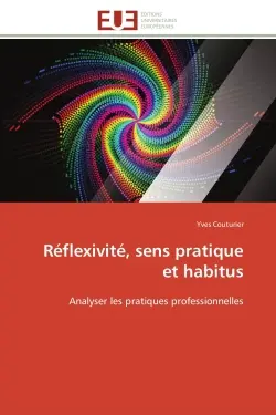 Réflexivité, sens pratique et habitus : Analyser les pratiques professionnelles