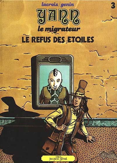 Yann le migrateur. Vol. 3. Le refus des étoiles