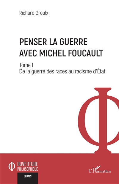 Penser la guerre avec Michel Foucault. Vol. 1. De la guerre des races au racisme d'Etat