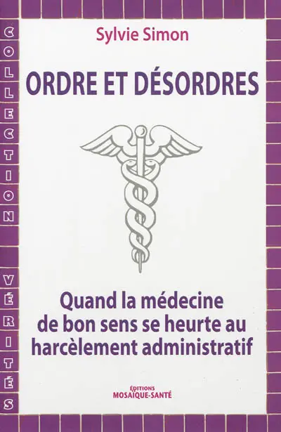 Ordre et désordres : quand la médecine de bon sens se heurte au harcèlement administratif