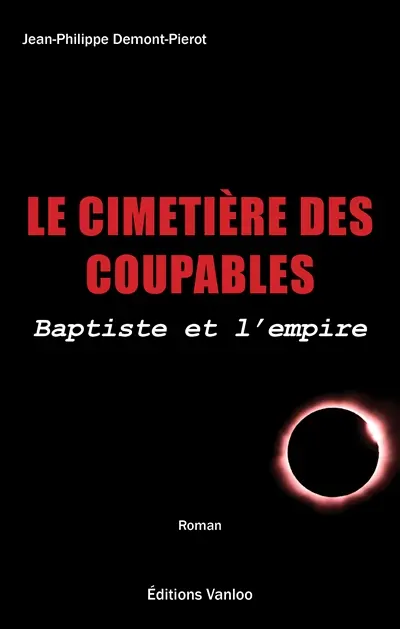 Le cimetière des coupables. Baptiste et l'empire