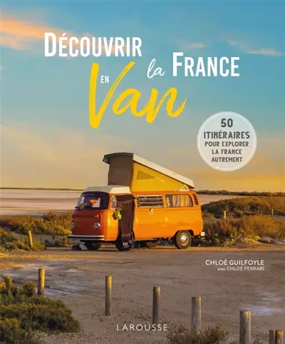 Découvrir la France en van : 50 itinéraires pour explorer la France autrement