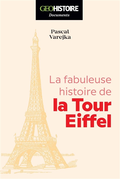La fabuleuse histoire de la tour Eiffel - Pascal Varejka