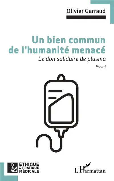 Un bien commun de l'humanité menacé : le don solidaire de plasma : essai