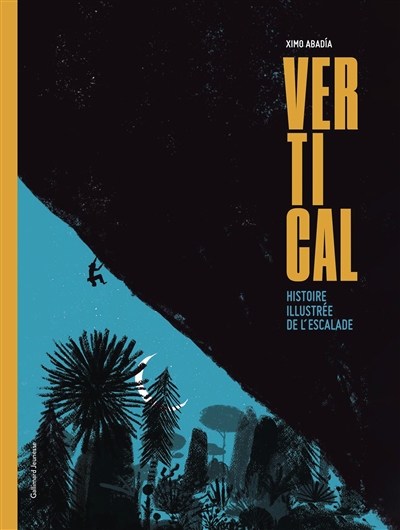 Vertical : histoire illustrée de l'escalade