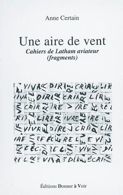 Une aire de vent : cahiers de Latham aviateur, fragments