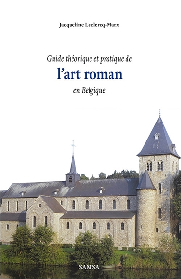 Guide théorique et pratique de l'art roman en Belgique