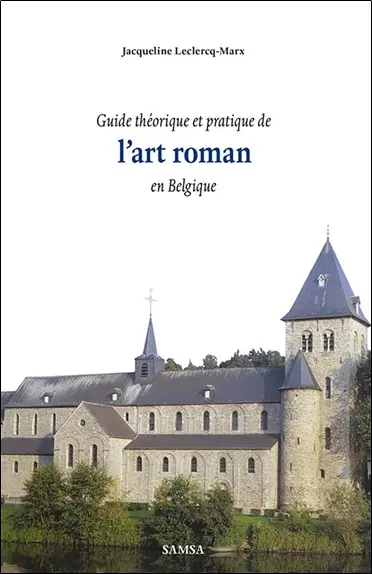 Guide théorique et pratique de l'art roman en Belgique