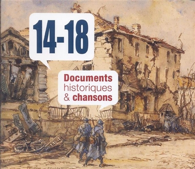 14-18 : documents historiques & chansons