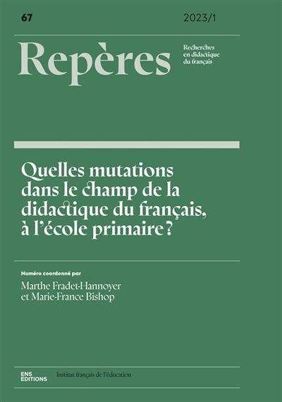 Repères : recherches en didactique du français langue maternelle, n° 67. Quelles mutations dans le champ de la didactique du français, à l'école primaire ?