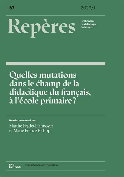 Repères : recherches en didactique du français langue maternelle, n° 67. Quelles mutations dans le champ de la didactique du français, à l'école primaire ?