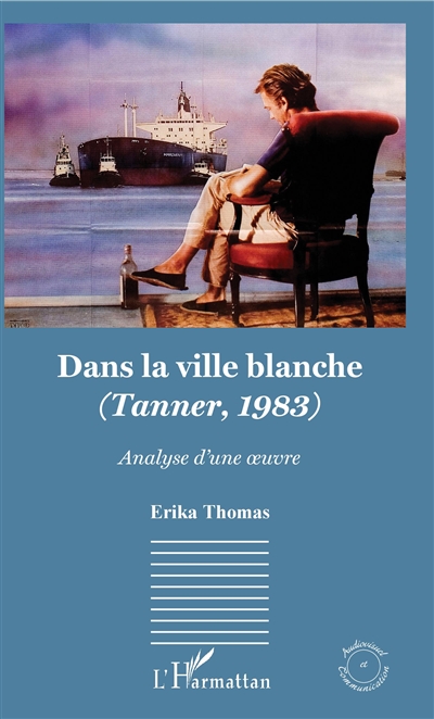 Dans la ville blanche (Tanner, 1983) : analyse d'une oeuvre