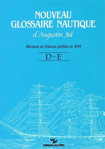 Nouveau glossaire nautique d'Augustin Jal : dictionnaire des termes de la marine à voile : révision de l'édition de 1848. D-E