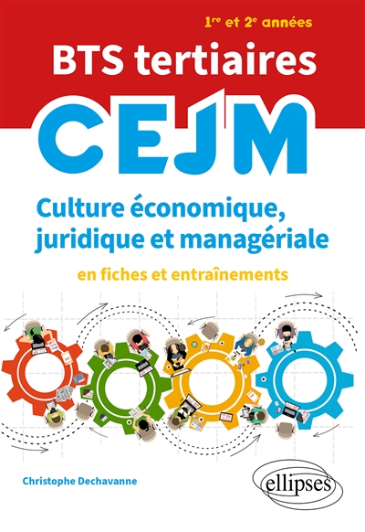 CEJM, culture économique, juridique et managériale, en fiches et entraînements : BTS tertiaires 1re et 2e années