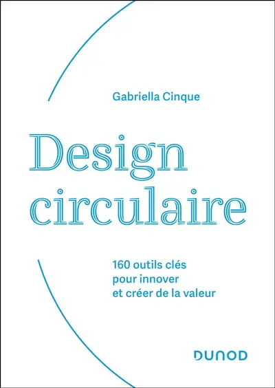 Design circulaire : 200 outils clés pour innover et créer de la valeur