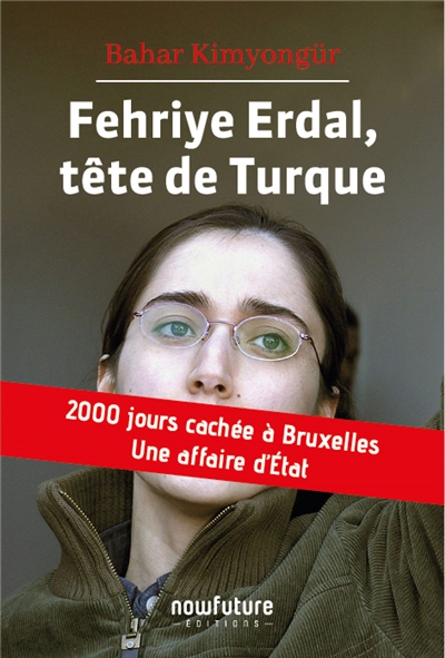 Fehriye Erdal, tête de Turque : 2.000 jours cachée à Bruxelles : une affaire d'Etat